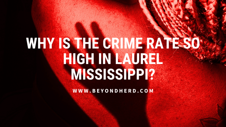 Why is the Crime Rate So High in Laurel Mississippi