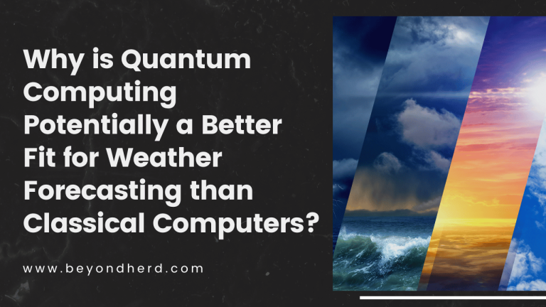 Why is Quantum Computing Potentially a Better Fit for Weather Forecasting than Classical Computers